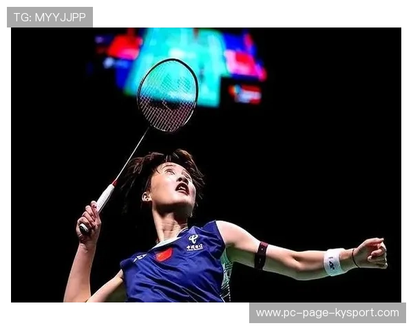 羽毛球女单逆境翻盘堪称巾帼史诗